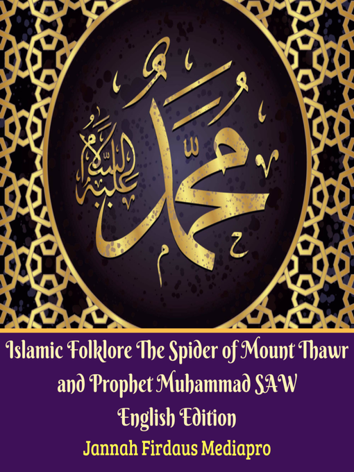 Title details for Islamic Folklore the Spider of Mount Thawr and Prophet Muhammad SAW English Edition by Jannah Firdaus Mediapro - Wait list